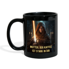 Lade das Bild in den Galerie-Viewer, Kaffeetasse - Mutter der Kaffee ist stark in dir - Schwarz