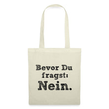 Lade das Bild in den Galerie-Viewer, Jutebeutel mit Spruch: Bevor du fragst NEIN - Natur