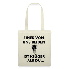 Lade das Bild in den Galerie-Viewer, Jutebeutel mit Spruch: Einer von uns beiden ist klüger als du... - Natur