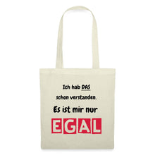 Lade das Bild in den Galerie-Viewer, Jutebeutel mit Spruch: Ich hab das schon verstanden. Es ist mir nur EGAL. - Natur