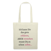 Lade das Bild in den Galerie-Viewer, Jutebeutel mit Spruch: Ich kann dir das gern erklären, aber... - Natur