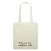 Lade das Bild in den Galerie-Viewer, Jutebeutel mit Spruch: Mit leerem Hirn spricht man nicht. - Natur