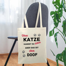 Lade das Bild in den Galerie-Viewer, Stoffbeutel - Ohne Katze kannst du leben aber das ist eben doof - Natur