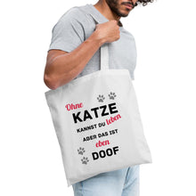 Lade das Bild in den Galerie-Viewer, Stoffbeutel - Ohne Katze kannst du leben aber das ist eben doof - Weiß