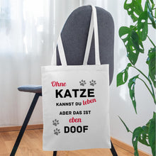 Lade das Bild in den Galerie-Viewer, Stoffbeutel - Ohne Katze kannst du leben aber das ist eben doof - Weiß