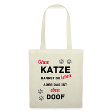 Lade das Bild in den Galerie-Viewer, Stoffbeutel - Ohne Katze kannst du leben aber das ist eben doof - Natur