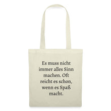 Lade das Bild in den Galerie-Viewer, Stoffbeutel mit Spruch: Es muss nicht immer alles Sinn machen. - Natur