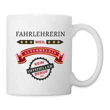 Lade das Bild in den Galerie-Viewer, Tasse - Fahrlehrerin weil Superheldin kein offizieller Beruf ist - weiß