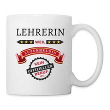 Lade das Bild in den Galerie-Viewer, Tasse - Lehrerin weil Superheldin kein offizieller Beruf ist - weiß