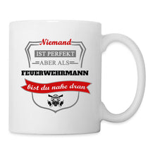 Lade das Bild in den Galerie-Viewer, Tasse - Niemand ist perfekt aber als Feuerwehrmann bist du nahe dran - weiß