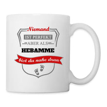 Lade das Bild in den Galerie-Viewer, Tasse - Niemand ist perfekt aber als Hebamme bist du nahe dran - weiß