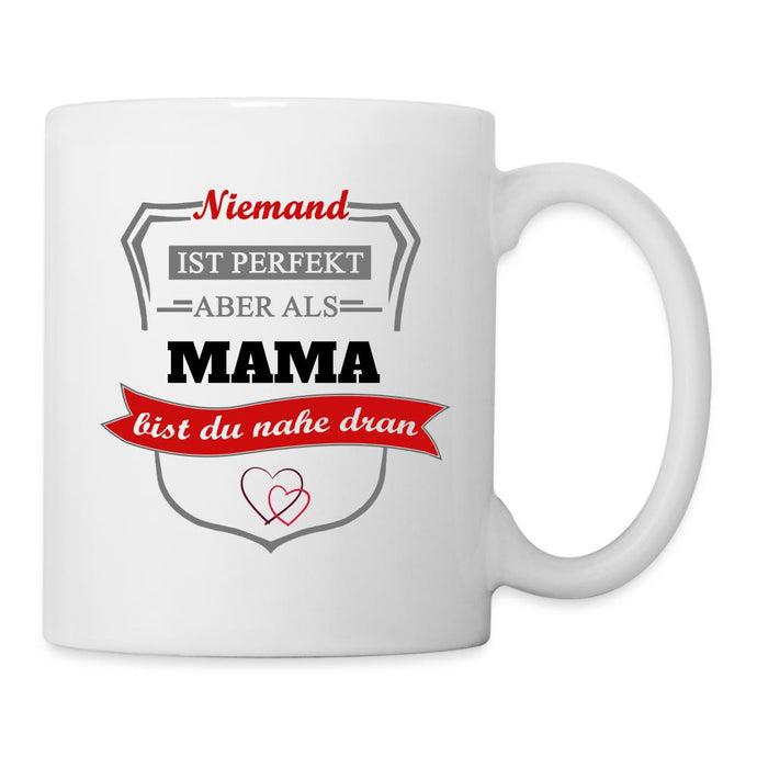 Tasse - Niemand ist perfekt aber als Mama bist du nahe dran - weiß