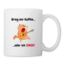 Lade das Bild in den Galerie-Viewer, Katzentasse - Bring mir Kaffee - oder ich SINGE! - white
