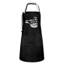 Lade das Bild in den Galerie-Viewer, Kochschürze - das müsst ihr jetzt so essen - Schwarz/Weiß