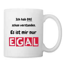 Lade das Bild in den Galerie-Viewer, Lustige Tasse Büro - Ist mir nur EGAL - Weiß