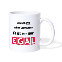 Lade das Bild in den Galerie-Viewer, Lustige Tasse Büro - Ist mir nur EGAL - Weiß