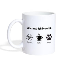 Lade das Bild in den Galerie-Viewer, Tasse - Alles was ich brauche (Sonne, Kaffee, Hunde) - white