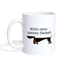 Lade das Bild in den Galerie-Viewer, Dackel Tasse - Nicht ohne meinen Dackel - white