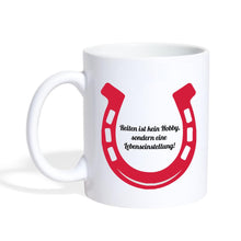 Lade das Bild in den Galerie-Viewer, Tasse mit Hufeisen - Reiten ist kein Hobby, sondern eine Lebenseinstellung! - white