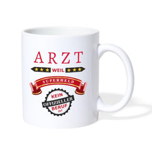 Lade das Bild in den Galerie-Viewer, Tasse - Arzt weil Superheld kein offizieller Beruf ist - weiß