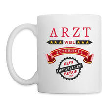 Lade das Bild in den Galerie-Viewer, Tasse - Arzt weil Superheld kein offizieller Beruf ist - weiß