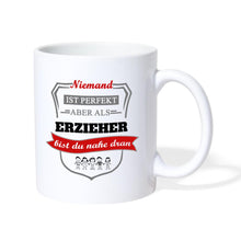 Lade das Bild in den Galerie-Viewer, Tasse - Niemand ist perfekt aber als Erzieher bist du nahe dran - weiß