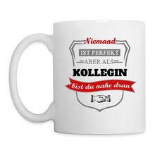 Lade das Bild in den Galerie-Viewer, Tasse - Niemand ist perfekt aber als Kollegin bist du nahe dran - weiß