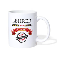 Lade das Bild in den Galerie-Viewer, Tasse - Lehrer weil Superheld kein offizieller Beruf ist - weiß