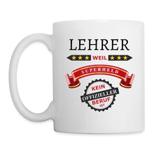 Lade das Bild in den Galerie-Viewer, Tasse - Lehrer weil Superheld kein offizieller Beruf ist - weiß