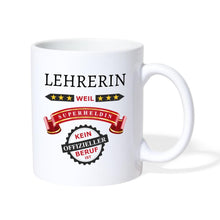 Lade das Bild in den Galerie-Viewer, Tasse - Lehrerin weil Superheldin kein offizieller Beruf ist - weiß