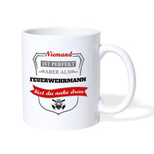 Lade das Bild in den Galerie-Viewer, Tasse - Niemand ist perfekt aber als Feuerwehrmann bist du nahe dran - weiß