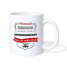 Lade das Bild in den Galerie-Viewer, Tasse - Niemand ist perfekt aber als Feuerwehrfrau bist du nahe dran - weiß
