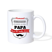 Lade das Bild in den Galerie-Viewer, Tasse - Niemand ist perfekt aber als Papa bist du nahe dran - weiß