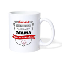 Lade das Bild in den Galerie-Viewer, Tasse - Niemand ist perfekt aber als Mama bist du nahe dran - weiß