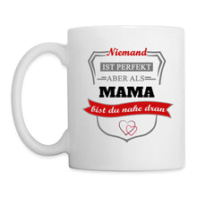 Lade das Bild in den Galerie-Viewer, Tasse - Niemand ist perfekt aber als Mama bist du nahe dran - weiß