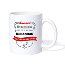 Lade das Bild in den Galerie-Viewer, Tasse - Niemand ist perfekt aber als Hebamme bist du nahe dran - weiß