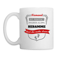 Lade das Bild in den Galerie-Viewer, Tasse - Niemand ist perfekt aber als Hebamme bist du nahe dran - weiß