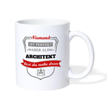 Lade das Bild in den Galerie-Viewer, Tasse - Niemand ist perfekt aber als Architekt bist du nahe dran - weiß