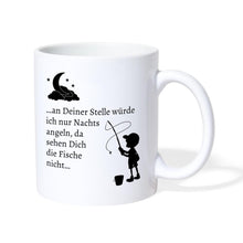 Lade das Bild in den Galerie-Viewer, Tasse - An deiner Stelle würde ich nur Nachts angeln gehen... - weiß