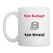 Lade das Bild in den Galerie-Viewer, Tasse - Kein Backup? Kein Mitleid! - weiß