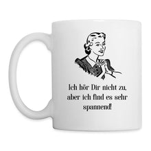 Lade das Bild in den Galerie-Viewer, Tasse - Ich hör Dir nicht zu... - weiß