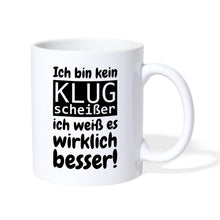 Lade das Bild in den Galerie-Viewer, Tasse - Ich bin kein Klugscheißer ich weiß es wirklich besser! - weiß