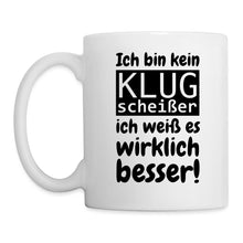 Lade das Bild in den Galerie-Viewer, Tasse - Ich bin kein Klugscheißer ich weiß es wirklich besser! - weiß