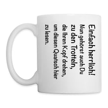 Lade das Bild in den Galerie-Viewer, Tasse - Einfach herrlich! Nun gehörst auch Du zu den... - weiß