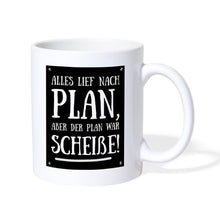 Lade das Bild in den Galerie-Viewer, Tasse - Alles lief nach Plan, aber der Plan war Scheiße! - weiß
