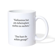 Lade das Bild in den Galerie-Viewer, Tasse - Sarkasmus hat am Arbeitsplatz nichts zu suchen - weiß