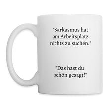 Lade das Bild in den Galerie-Viewer, Tasse - Sarkasmus hat am Arbeitsplatz nichts zu suchen - weiß