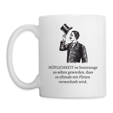 Lade das Bild in den Galerie-Viewer, Tasse - Höflichkeit ist heutzutage so selten...Flirten. - weiß