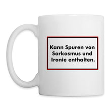 Lade das Bild in den Galerie-Viewer, Tasse - Kann Spuren von Sarkasmus und Ironie enthalten. - weiß