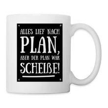 Lade das Bild in den Galerie-Viewer, Tasse - Alles lief nach Plan, aber der Plan war Scheiße! - weiß